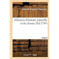 Elémens d'Histoire Naturelle Et de Chimie. Tome 5