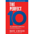 The Perfect 10: 10 Leadership Principles to Achieve True Independence, Extreme Wealth, and Huge Success