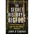 The Secret History of Bigfoot: Field Notes on a North American Monster