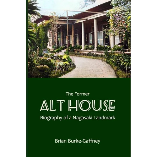 The Former Alt House: Biography of a Nagasaki Landmark