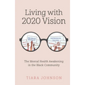 Living with 2020 Vision: The Mental Health Awakening in the Black Community