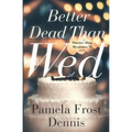 Better Dead Than Wed