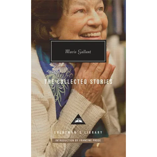 The Collected Stories of Mavis Gallant: Introduction by Francine Prose