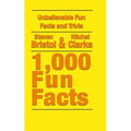 Unbelievable Fun Facts and Trivia: 1,000 Fun Facts