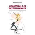 Libération des intelligences: Une chance pour l'Afrique et pour le monde