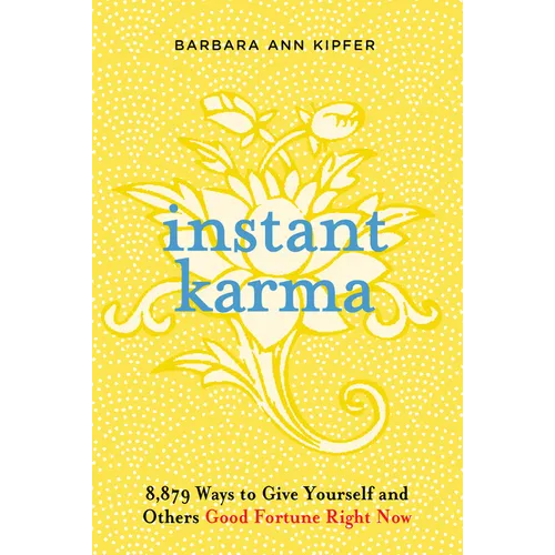 Instant Karma: 8,879 Ways to Give Yourself and Others Good Fortune Right Now