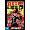 Action Presidents #2: Abraham Lincoln!: A Graphic Novel Biography