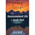 The Overexamined Life of Jacob Hart