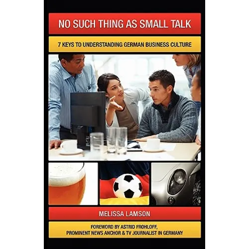 No Such Thing as Small Talk: 7 Keys to Understanding German Business Culture