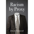 Racism by Proxy