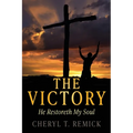 The Victory: He Restoreth My Soul