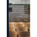 The Child and the Curriculum, and The School and Society. Introd. by Leonard Carmichael