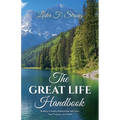 The GREAT LIFE Handbook, Building a Healthy Relationship with Love, Fear, Purpose, and Death