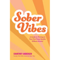 Sober Vibes: A Guide to Thriving in Your First Three Months Without Alcohol