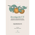 Investigación UX: Métodos y herramientas para diseñar Experiencia de Usuarios