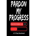 Pardon My Progress: A 21-Day Devotional