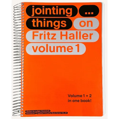 Jointing Things - On Fritz Haller (2 Vols.): Vol. One: Jointing ... Things Vol. Two: Jointing ... Things