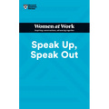 Speak Up, Speak Out (HBR Women at Work Series)