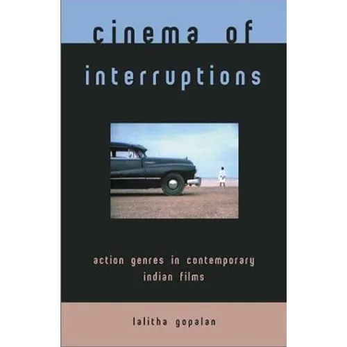 Cinema of Interruptions: Action Genres in Contemporary Indian Cinema