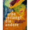 Eine Farbe Verlangt Die Andere. Emil Noldes Malweise: Eine Farbe Verlangt Die Andere