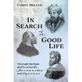 In Search of the Good Life: Through the Eyes of Aristotle, Maimonides, and Aquinas