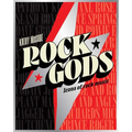 Rock Gods: The Greatest Showmen and Most Influential Songwriters of the Rock Era