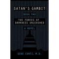 Satan's Gambit: Book Two The Forces of Darkness Unleashed A Novel