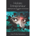 Holistic Entrepreneur: Integrating the laws of the Kybalion into the business world