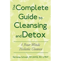 The Complete Guide To Cleansing And Detox: The Four Winds Holistic Cleanse