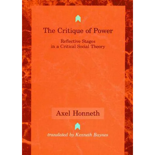 The Critique of Power: Reflective Stages in a Critical Social Theory
