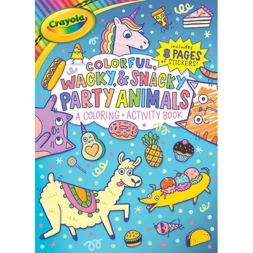 Crayola Colorful, Wacky, and Snacky Party Animals (a Crayola Coloring and Activity Book for Kids)