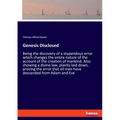 Genesis Disclosed: Being the discovery of a stupendous error which changes the entire nature of the account of the creation of mankind. Also showing a