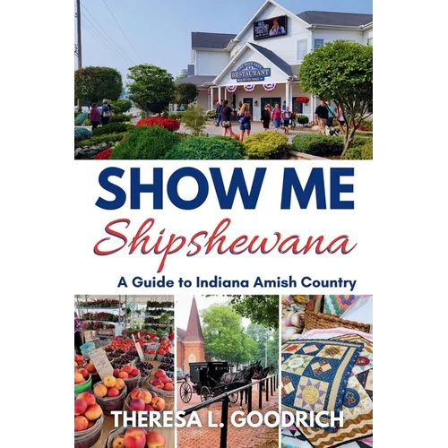 Show Me Shipshewana: A Guide to Indiana Amish Country