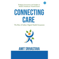 Connecting care: Global best Practices & The Rise of Indian Digital Health Ecosystem