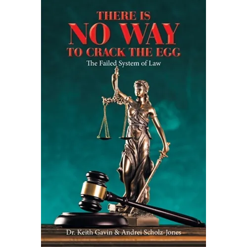 There Is No Way to Crack the Egg: The Failed System of Law
