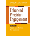 Enhanced Physician Engagement, Volume 2: Tools and Tactics for Success