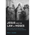 Jesus and the Law of Moses: The Gospels and the Restoration of Israel Within First-Century Judaism