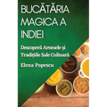 Bucătăria Magica a Indiei: Descoperă Aromele și Tradițiile Sale Culinară