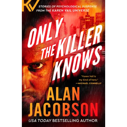 Only the Killer Knows: Stories of Psychological Suspense from the Karen Vail Universe