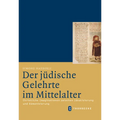 Der Judische Gelehrte Im Mittelalter: Christliche Imaginationen Zwischen Idealisierung Und Damonisierung