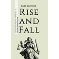 Rise and Fall: A Discourse Upon the Phenomena of Civilisation and Decline