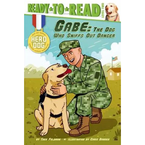 Gabe: The Dog Who Sniffs Out Danger (Ready-To-Read Level 2)