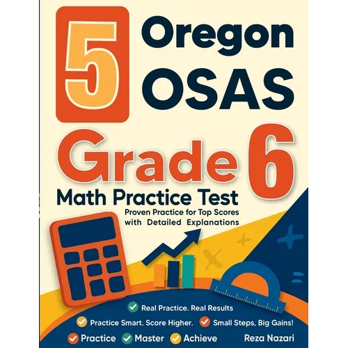 5 Oregon OSAS Grade 6 Math Practice Tests: Proven Practice for Top Scores with Detailed Explanations
