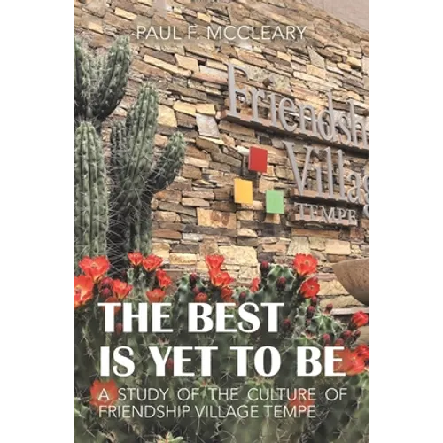 The Best Is yet to Be: A Study of the Culture of Friendship Village Tempe