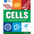 Cells: Experience Life at Its Tiniest