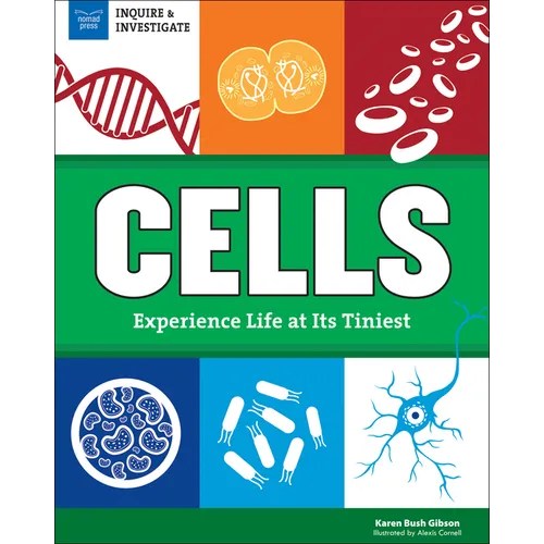Cells: Experience Life at Its Tiniest