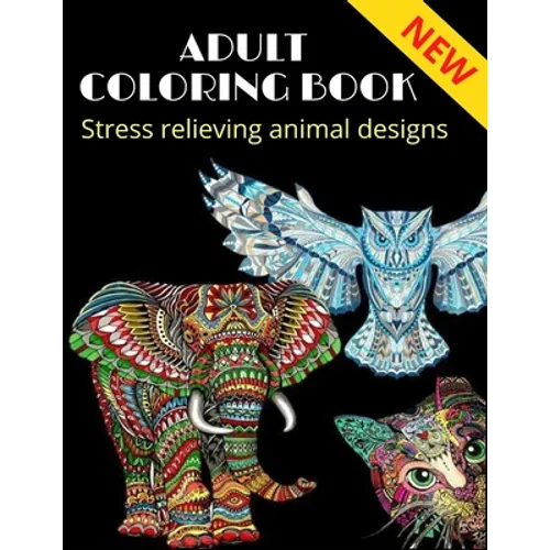 Adult Coloring Book, stress relieving animal designs: Mandala, more than 40 different animal design (NEW)