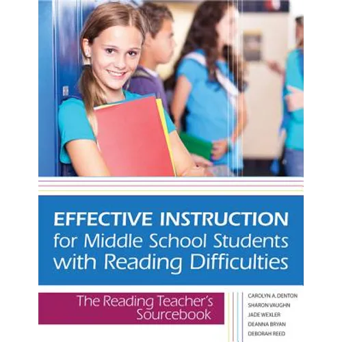 Effective Instruction for Middle School Students with Reading Difficulties: The Reading Teacher's Sourcebook