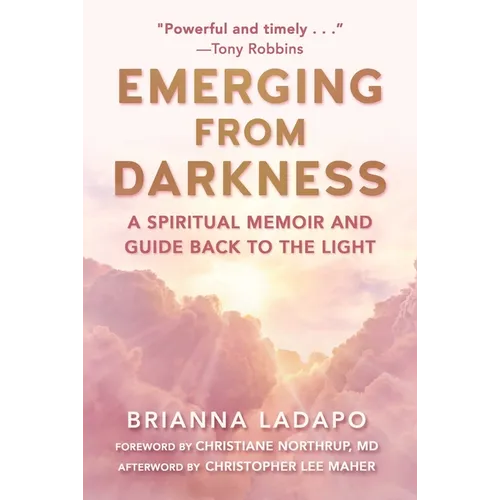 Emerging from Darkness: A Spiritual Memoir and Guide Back to the Light