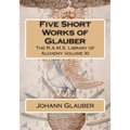 Five Short Works of Glauber